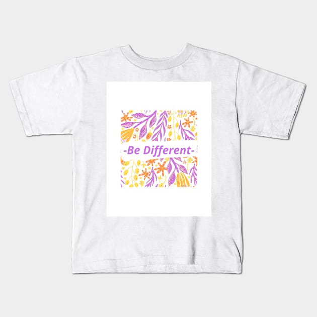 Be different Kids T-Shirt by thattrendyteeen